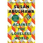 Against the loveless world: winner of the Palestine book award  (Paperback)