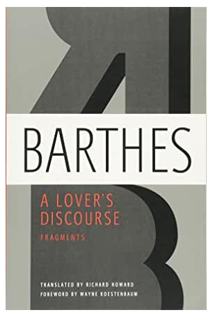 A Lover's Discourse: Fragments - Translated By Richard Howard