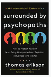 Surrounded by Psychopaths: How to Protect Yourself from Being Manipulated and Exploited in Business - Thomas Erikson