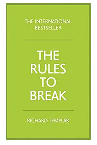 The Rules to Break - Richard Templar